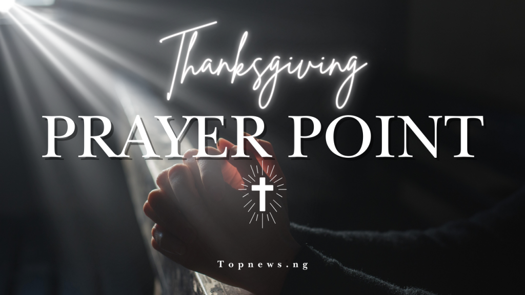40 Thanksgiving Prayer Points
