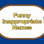 Funny Inappropriate Names
